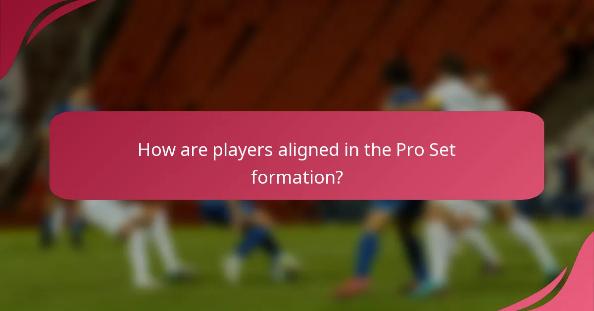 How are players aligned in the Pro Set formation?