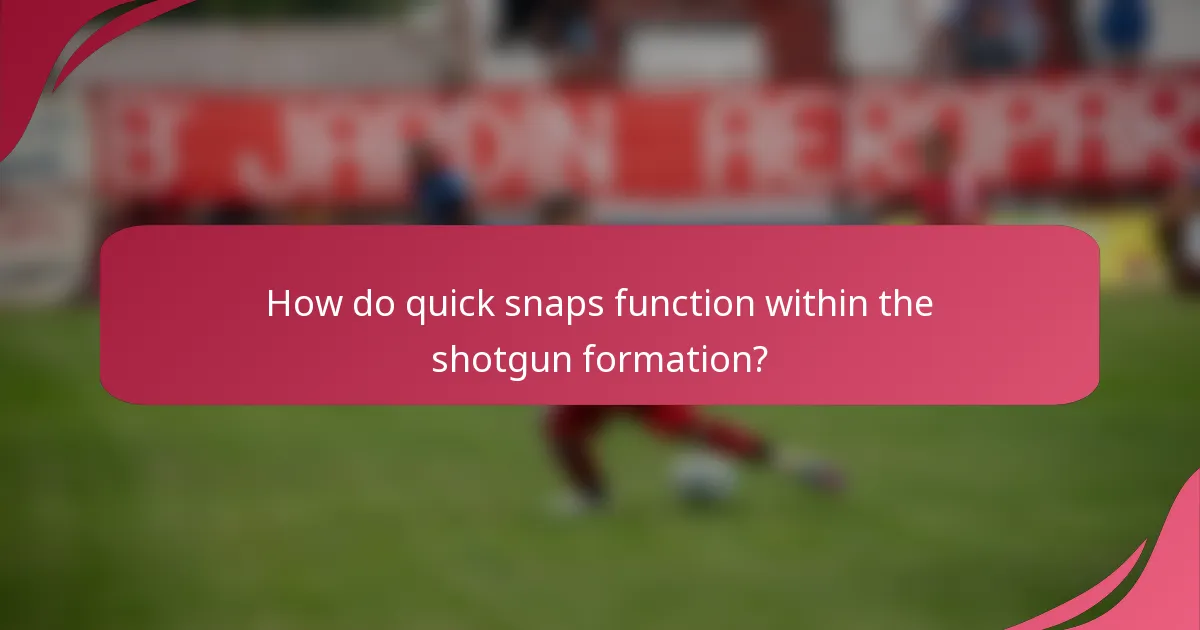 How do quick snaps function within the shotgun formation?