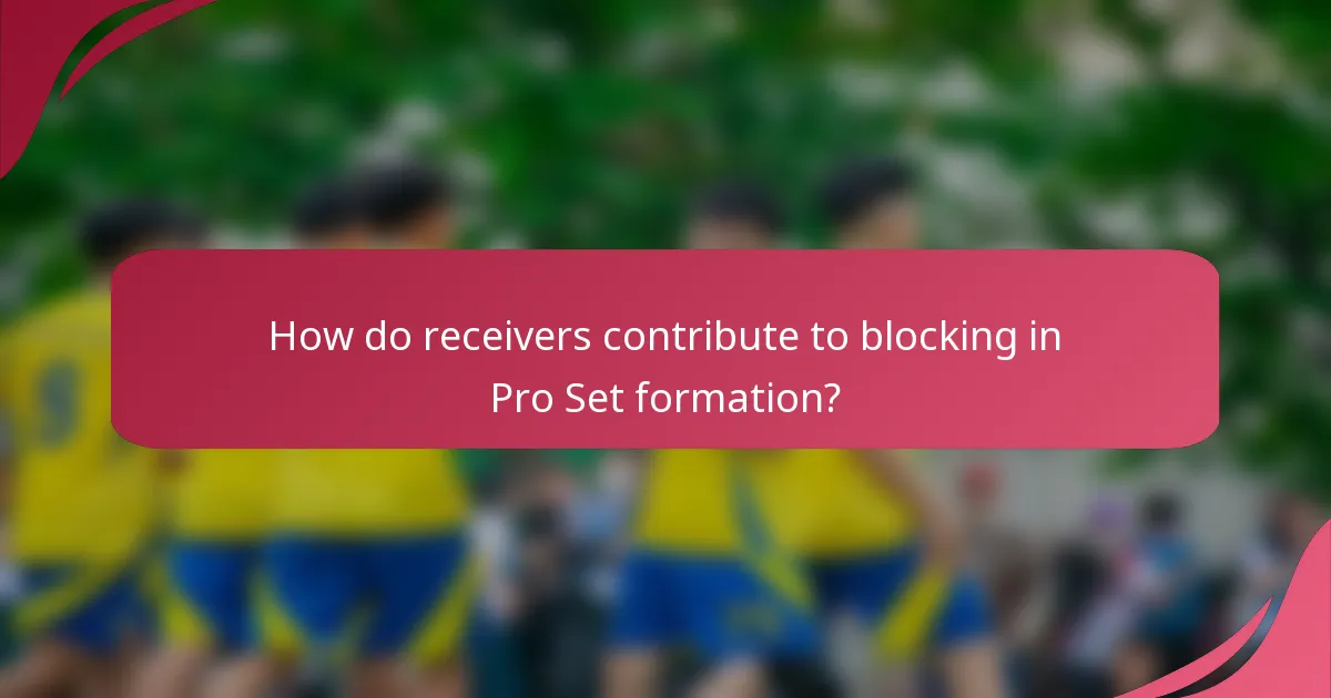 How do receivers contribute to blocking in Pro Set formation?