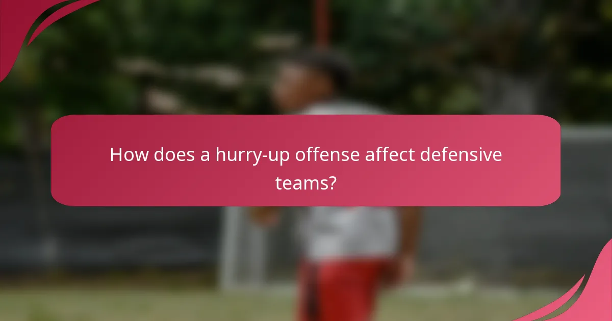 How does a hurry-up offense affect defensive teams?