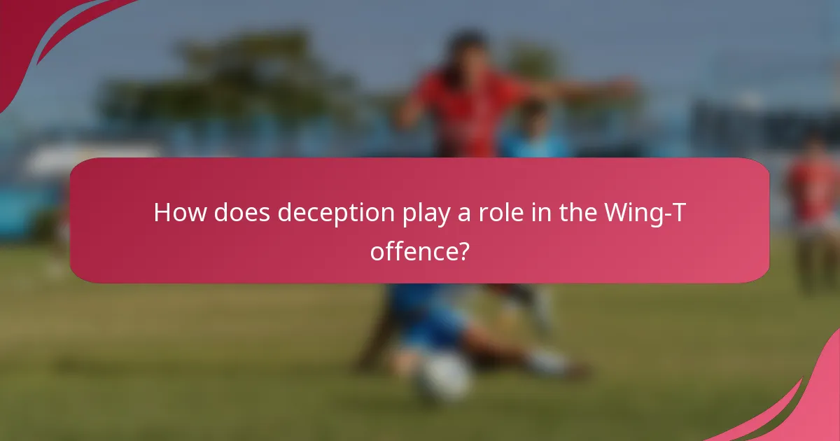 How does deception play a role in the Wing-T offence?