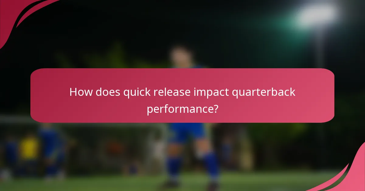 How does quick release impact quarterback performance?