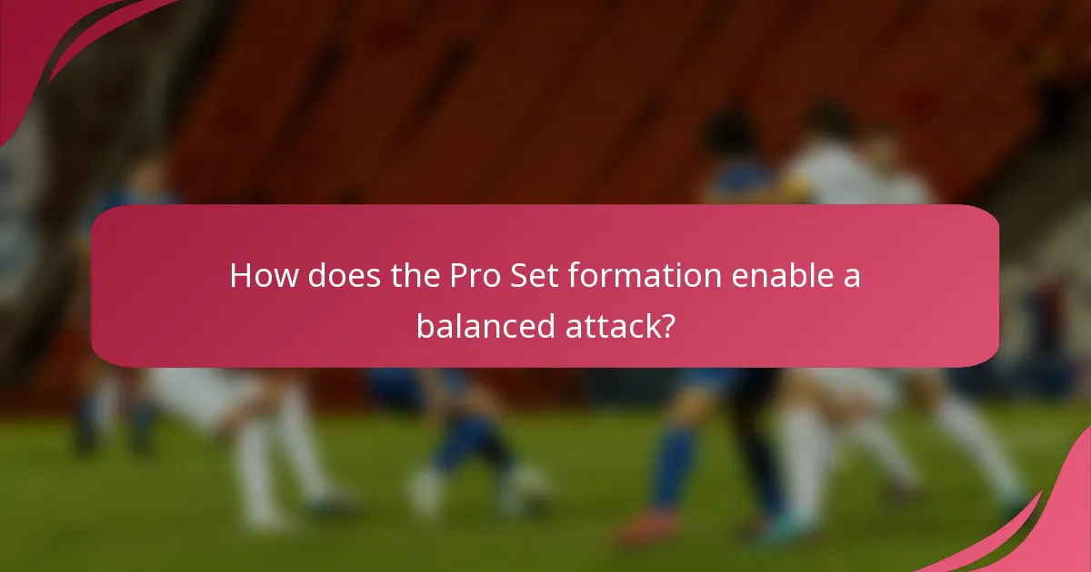 How does the Pro Set formation enable a balanced attack?