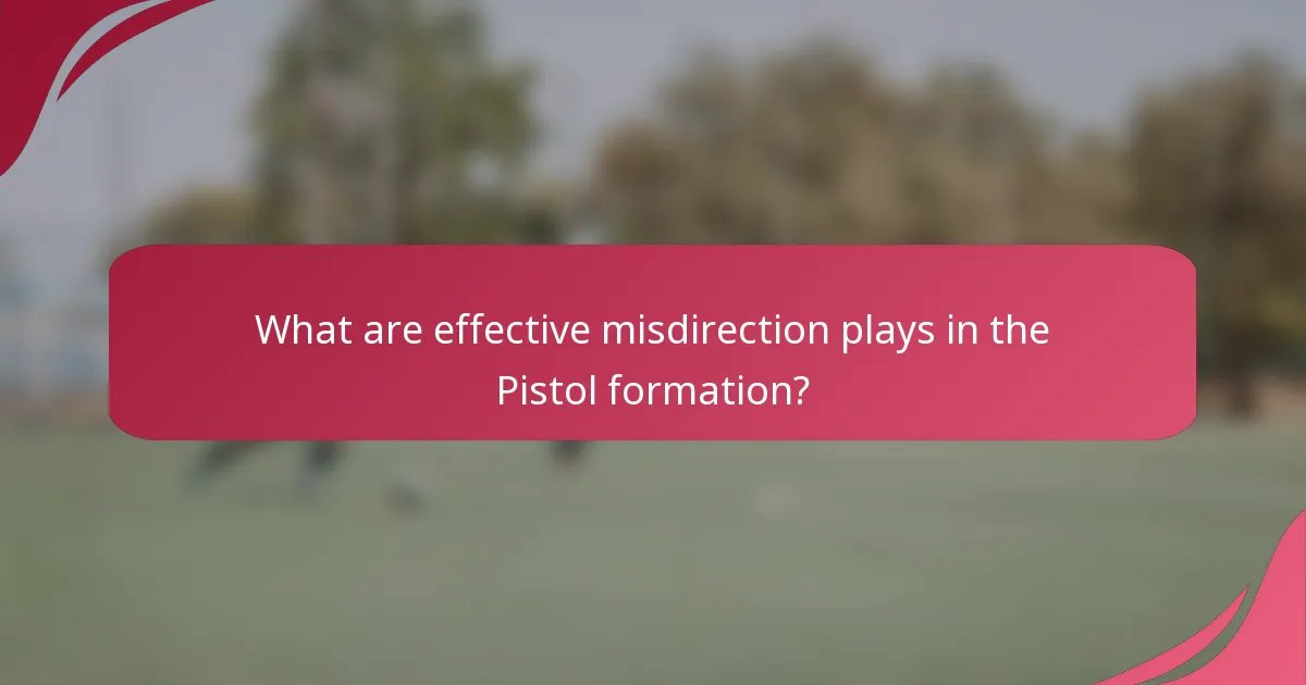 What are effective misdirection plays in the Pistol formation?