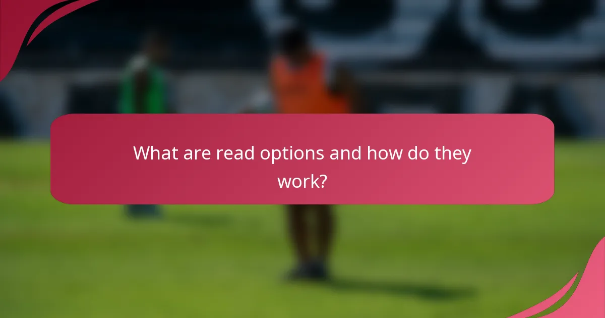 What are read options and how do they work?