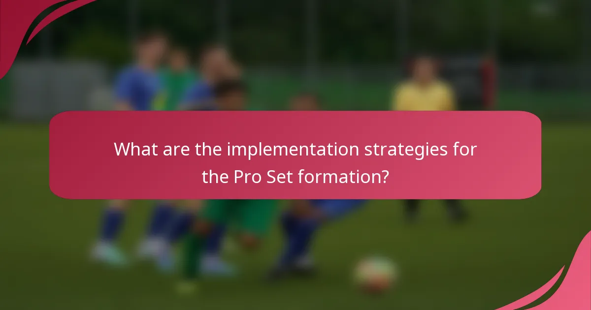 What are the implementation strategies for the Pro Set formation?