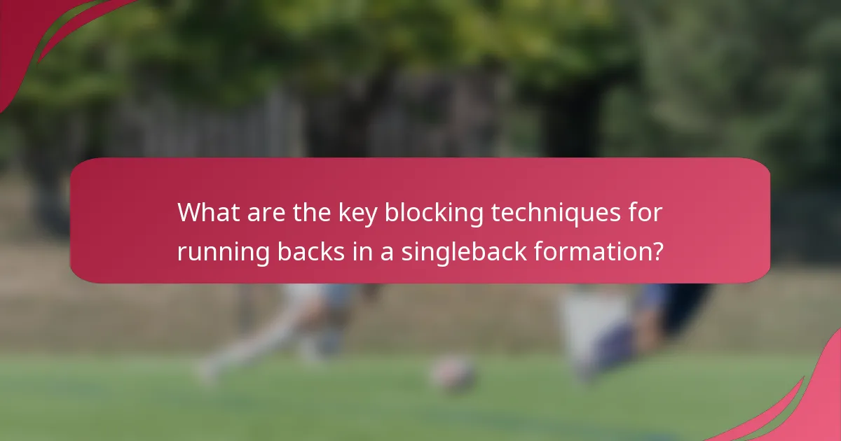 What are the key blocking techniques for running backs in a singleback formation?