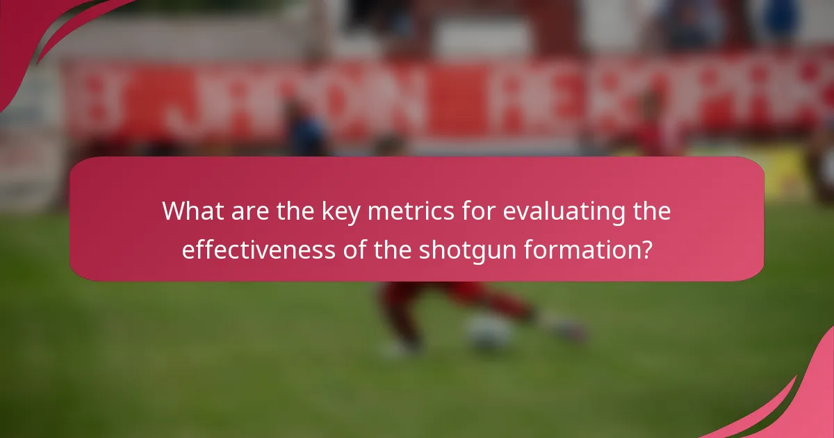 What are the key metrics for evaluating the effectiveness of the shotgun formation?