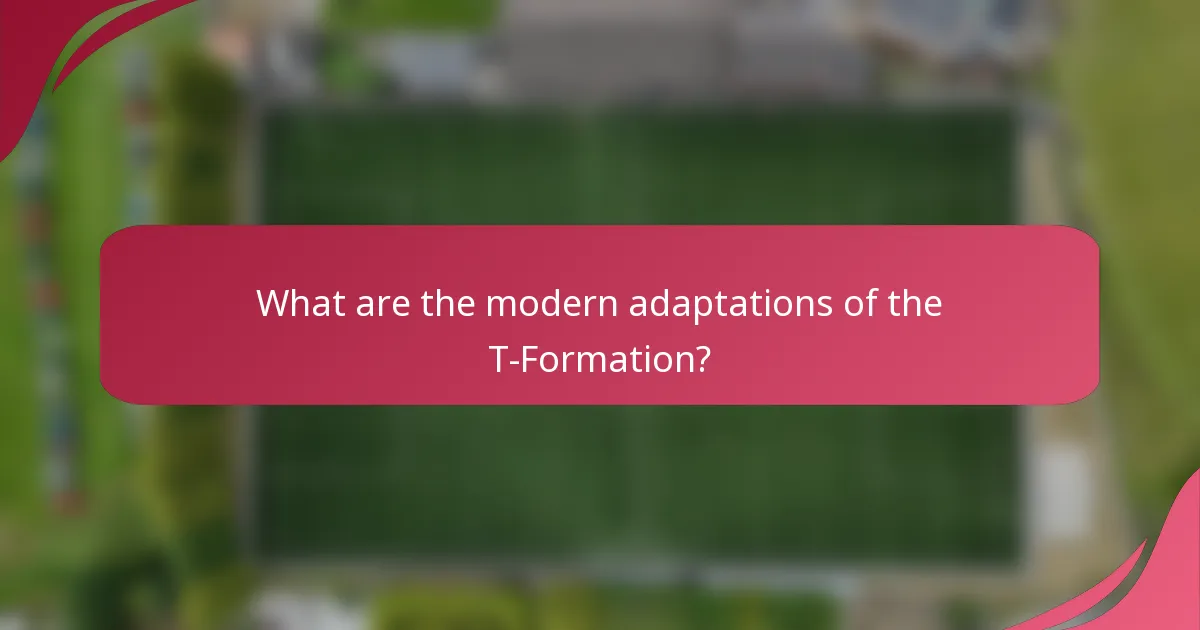 What are the modern adaptations of the T-Formation?