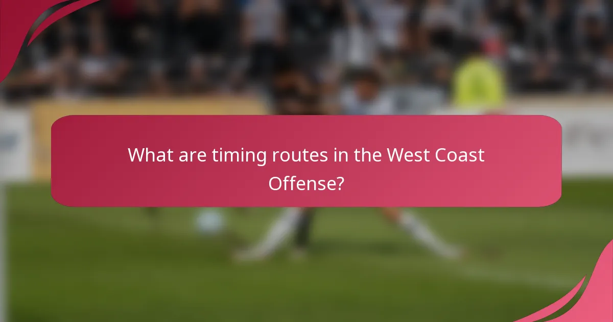 What are timing routes in the West Coast Offense?