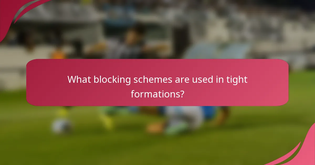 What blocking schemes are used in tight formations?