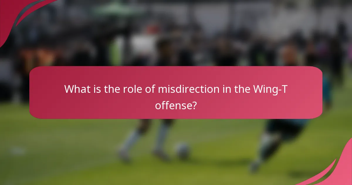 What is the role of misdirection in the Wing-T offense?