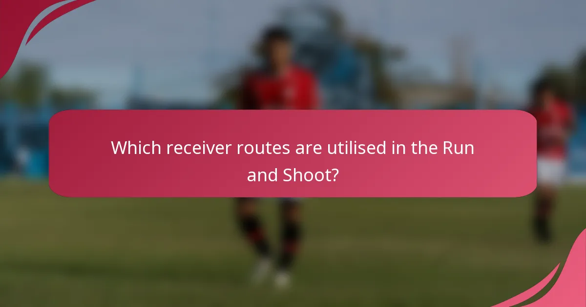 Which receiver routes are utilised in the Run and Shoot?
